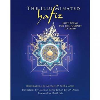 The Illuminated Hafiz: Love Poems for the Journey to Light