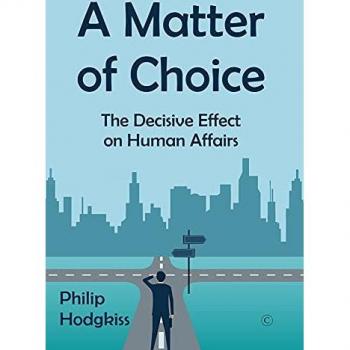 A Matter of Choice : The Decisive Effect on Human Affairs