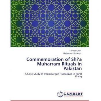 Commemoration of Shi a Muharram Rituals in Pakistan