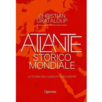 Atlante storico mondiale. La storia dell'umanità in 500 mappe. Ediz. a colori