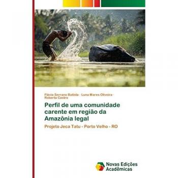 Perfil de uma comunidade carente em região da Amazônia legal: Projeto Jeca Tatu