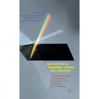 Approaches to Language, Culture, and Cognition