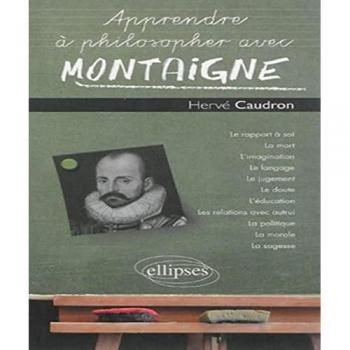 Apprendre À Philosopher Avec Montaigne