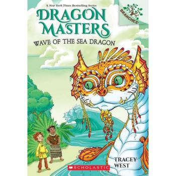 Wave of the Sea Dragon: A Branches Book (Dragon Masters #19) (19)