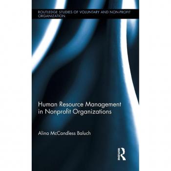 Human Resource Management in Nonprofit Organizations (Routledge Studies in the Management of Voluntary and Non-profit Organizations, 15, Band 15)