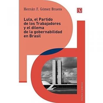 Lula, el partido de los trabajadores y el dilema de la gobernabilidad en Brasil
