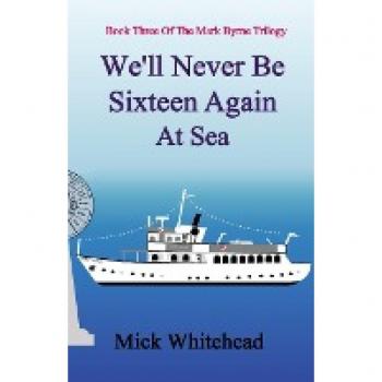 We'll Never Be Sixteen Again At Sea