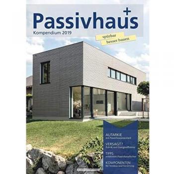 Passivhaus Kompendium 2019: Spürbar besser bauen