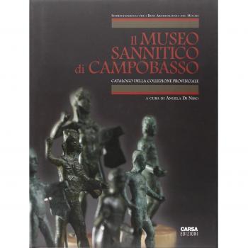Il museo sannitico di Campobasso. Catalogo della collezione provinciale. Ediz. illustrata