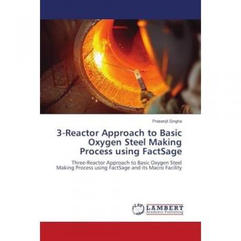 3-Reactor Approach to Basic Oxygen Steel Making Process using FactSage: Three-Reactor Approach to Basic Oxygen Steel Making Process using FactSage and its Macro Facility