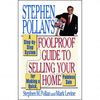 Stephen Pollan's Foolproof Guide to Selling Your Home