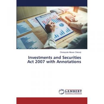 Olatunji, Olukayode Moses: Investments and Securities Act 2007 with Annotations