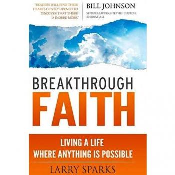 Breakthrough Faith: Living a Life Where Anything is Possible
