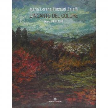 Maria Lorena Pinzauti Zalaffi. L'incanto del colore. Opere 1940-2008