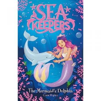 Sea Keepers: The Mermaid's Dolphin Book