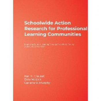 Schoolwide Action Research for Professional Learning Communities: Whole-Faculty Study Groups Approach