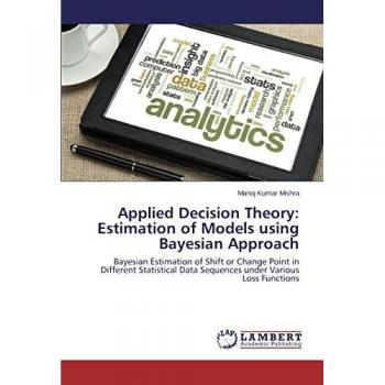 Applied Decision Theory: Estimation of Models using Bayesian Approach