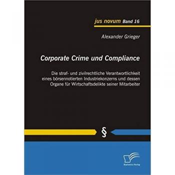 Corporate Crime und Compliance: Die straf