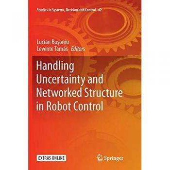 Handling Uncertainty and Networked Structure in Robot Control (Studies in Systems, Decision and Control, Band 42)