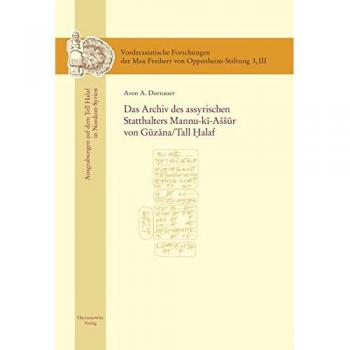 Das Archiv des assyrischen Statthalters Mannu-ki-Aššur von Guzana /Tell Halaf: Ausgrabungen auf dem Tell Halaf in Nordost-Syrien