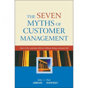 Vitalsource Technologies, Inc. The Seven Myths Of Customer Management: How To Be Customer-driven Witho