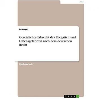 Gesetzliches Erbrecht des Ehegatten und Lebensgefährten nach dem deutschen Recht