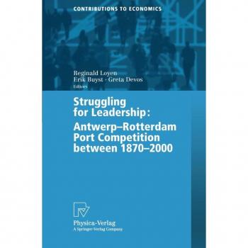 Struggling for Leadership: Antwerp-Rotterdam Port Competition between 1870 -2000