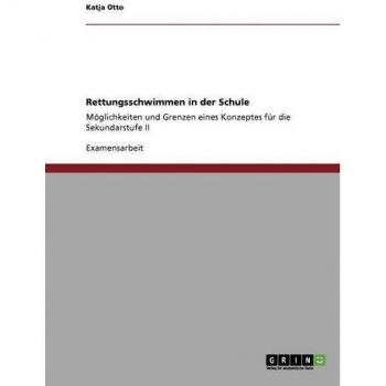 Rettungsschwimmen in der Schule: Möglichkeiten und Grenzen eines Konzeptes für die Sekundarstufe II
