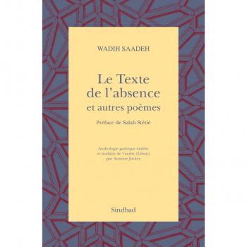 Le Texte de l'absence et autres poèmes : Anthologie poétique