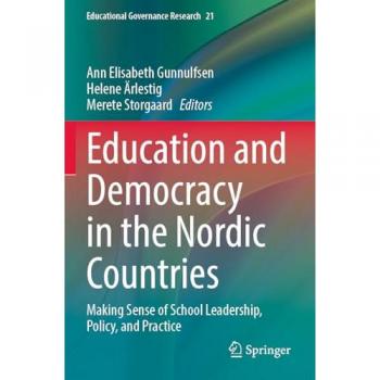 Education and Democracy in the Nordic Countries: Making Sense of School Leadership, Policy, and Practice (Educational Governance Research, 21, Band 21)