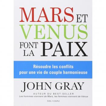 Mars et Vénus font la paix : Résoudre les conflits pour une vie de couple harmonieuse