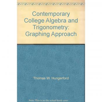 Contemporary College Algebra and Trigonometry Graphing Approach