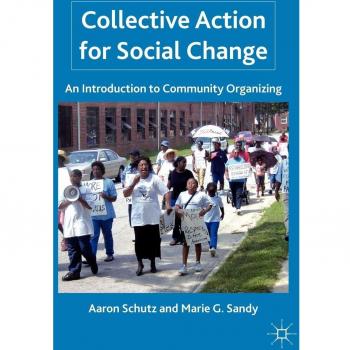 Collective Action for Social Change: An Introduction to Community Organizing