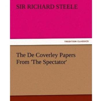 The De Coverley Papers From 'The Spectator' (TREDITION CLASSICS)