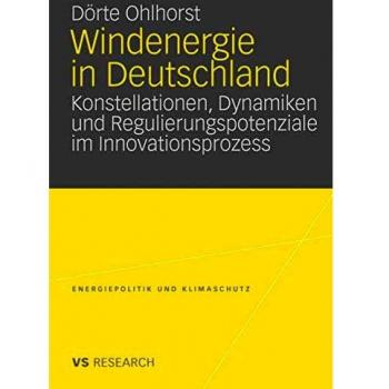 Windenergie in Deutschland: Konstellationen, Dynamiken und Regulierungspotenziale im Innovationsprozess