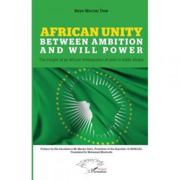 African Unity: Between ambition and will power The insight of an African Ambassador at post in Addis Ababa