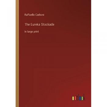 The Eureka Stockade: in large print