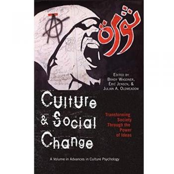 Culture and Social Change: Transforming Society Through the Power of Ideas
