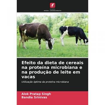 Singh, Alok Pratap: Efeito da dieta de cereais na proteína microbiana e na produção de leite em vacas