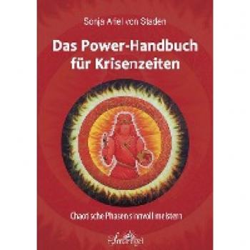 Sonja Ariel von Staden Das Power-Handbuch Für Krisenzeiten: Chaotische Phasen Sinnvoll Meistern