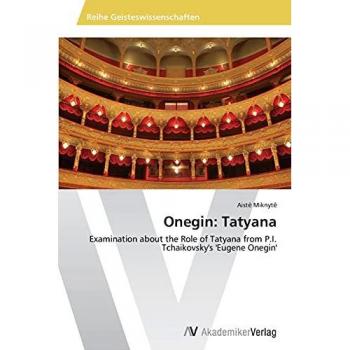 Onegin: Tatyana: Examination about the Role of Tatyana from P.I. Tchaikovsky's 'Eugene Onegin'