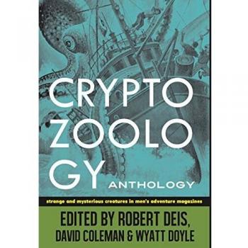 Cryptozoology Anthology: Strange and Mysterious Creatures in Men's Adventure Magazines (Men's Adventure Library)