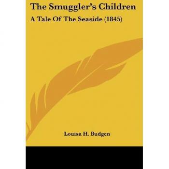 The Smuggler's Children: A Tale Of The Seaside (1845)