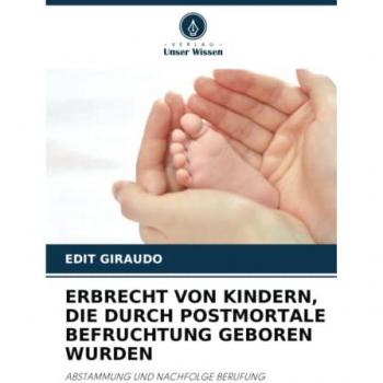 ERBRECHT VON KINDERN, DIE DURCH POSTMORTALE BEFRUCHTUNG GEBOREN WURDEN: ABSTAMMUNG UND NACHFOLGE BERUFUNG