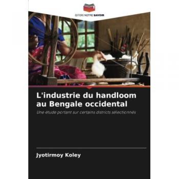 L'industrie du handloom au Bengale occidental: Une étude portant sur certains districts sélectionnés