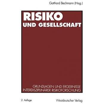 Gotthard Bechmann Risiko Und Gesellschaft: Grundlagen Und Ergebnisse Interdisziplinärer Risikoforschung (German Edition)