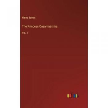 The Princess Casamassima: Vol. 1