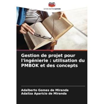 Miranda, Adalberto Gomes de: Gestion de projet pour l'ingénierie : utilisation du PMBOK et des concepts