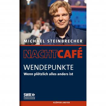 Wendepunkte: Wenn plötzlich alles anders ist (Nachtcafé. Das Leben in Geschichten)