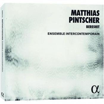 Pintscher: Bereshit / Uriel / Songs from Solomon's Garden